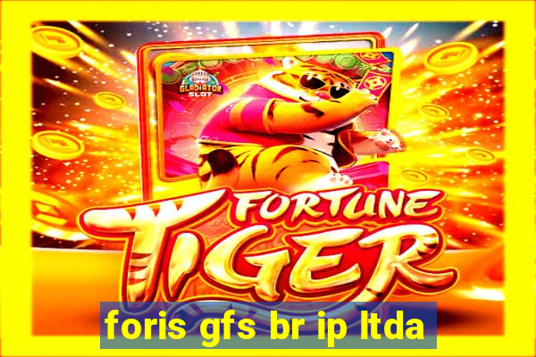 foris gfs br ip ltda